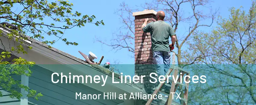 Chimney Liner Services Manor Hill at Alliance - TX