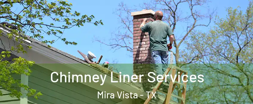 Chimney Liner Services Mira Vista - TX