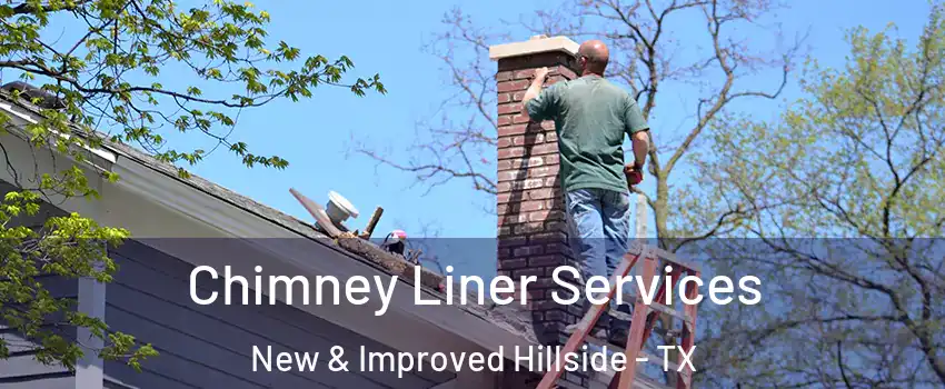 Chimney Liner Services New & Improved Hillside - TX