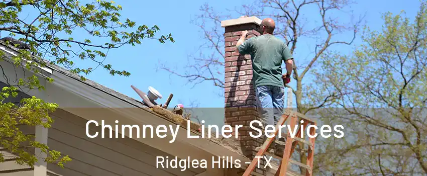 Chimney Liner Services Ridglea Hills - TX