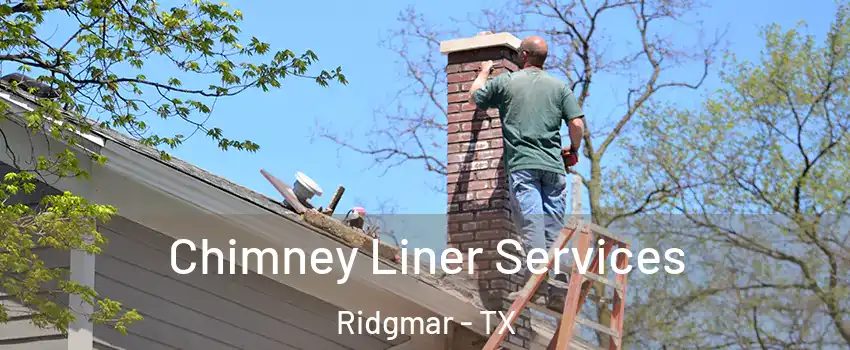 Chimney Liner Services Ridgmar - TX