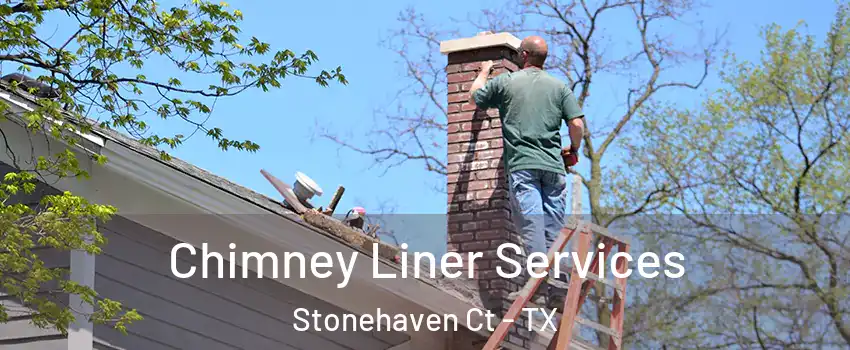 Chimney Liner Services Stonehaven Ct - TX