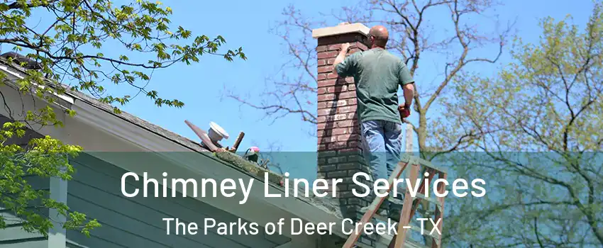 Chimney Liner Services The Parks of Deer Creek - TX