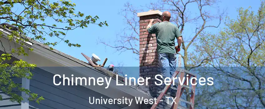 Chimney Liner Services University West - TX