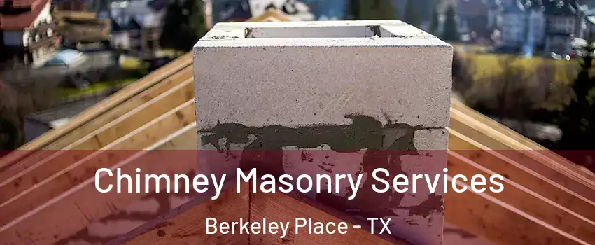 Chimney Masonry Services Berkeley Place - TX