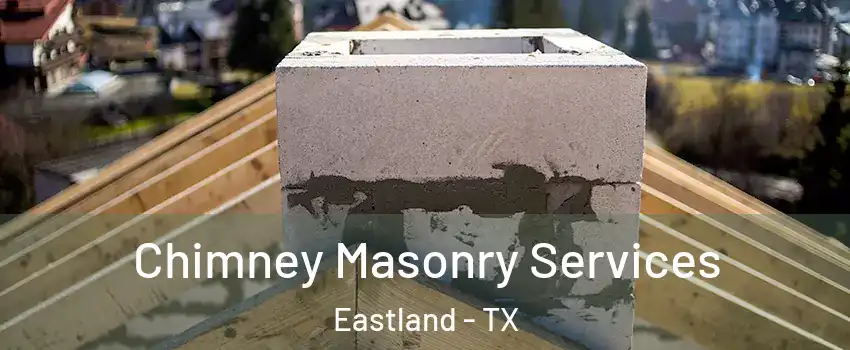 Chimney Masonry Services Eastland - TX