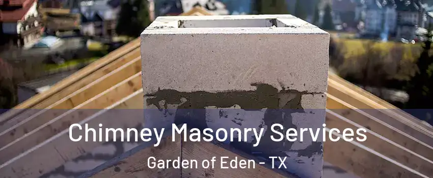 Chimney Masonry Services Garden of Eden - TX