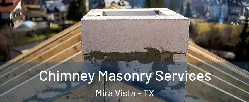 Chimney Masonry Services Mira Vista - TX