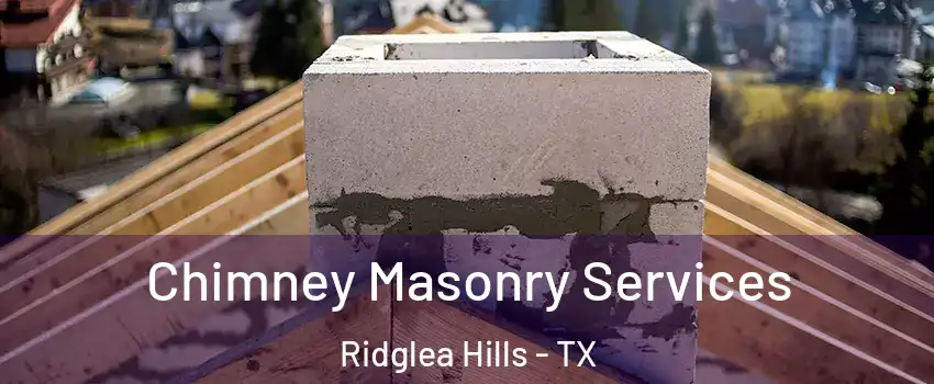 Chimney Masonry Services Ridglea Hills - TX