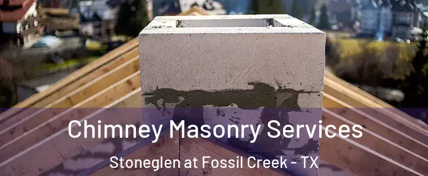 Chimney Masonry Services Stoneglen at Fossil Creek - TX