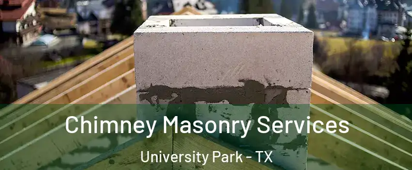 Chimney Masonry Services University Park - TX
