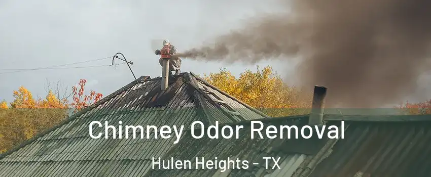 Chimney Odor Removal Hulen Heights - TX