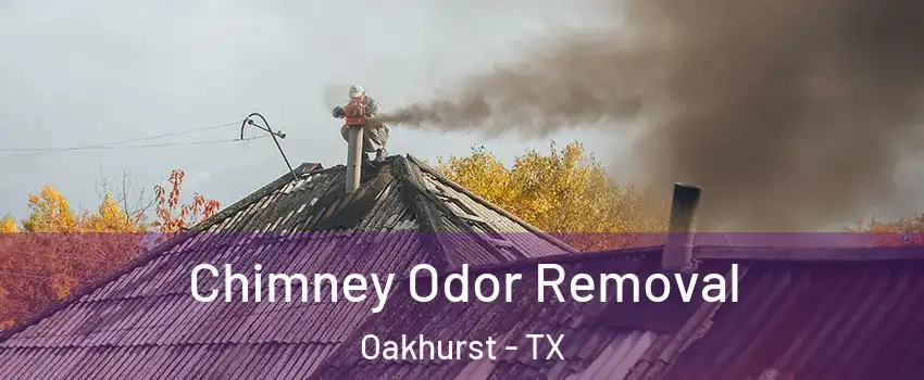 Chimney Odor Removal Oakhurst - TX