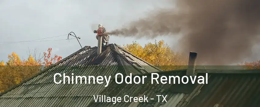 Chimney Odor Removal Village Creek - TX