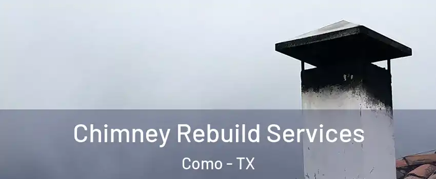 Chimney Rebuild Services Como - TX
