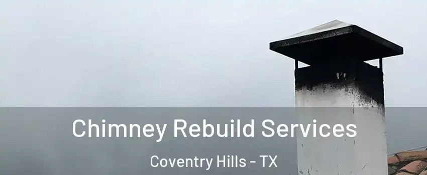 Chimney Rebuild Services Coventry Hills - TX