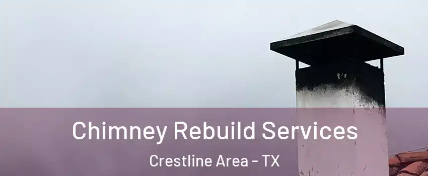 Chimney Rebuild Services Crestline Area - TX