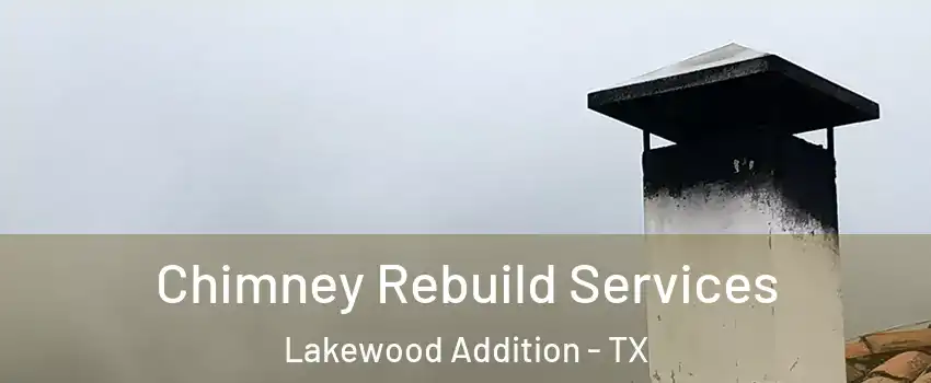 Chimney Rebuild Services Lakewood Addition - TX