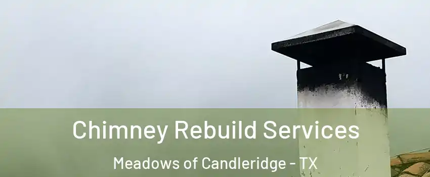 Chimney Rebuild Services Meadows of Candleridge - TX