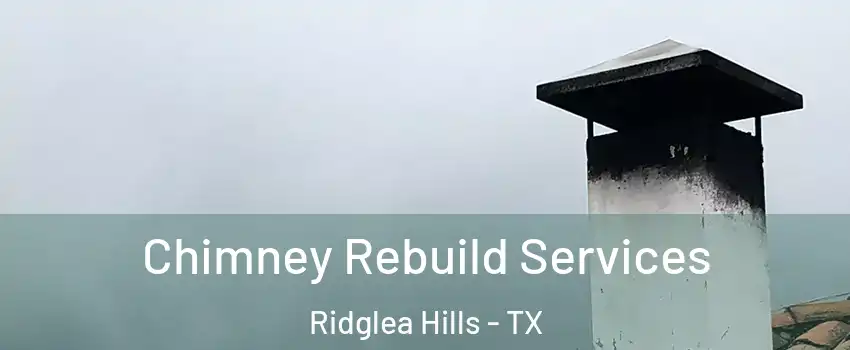 Chimney Rebuild Services Ridglea Hills - TX