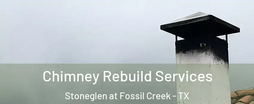 Chimney Rebuild Services Stoneglen at Fossil Creek - TX