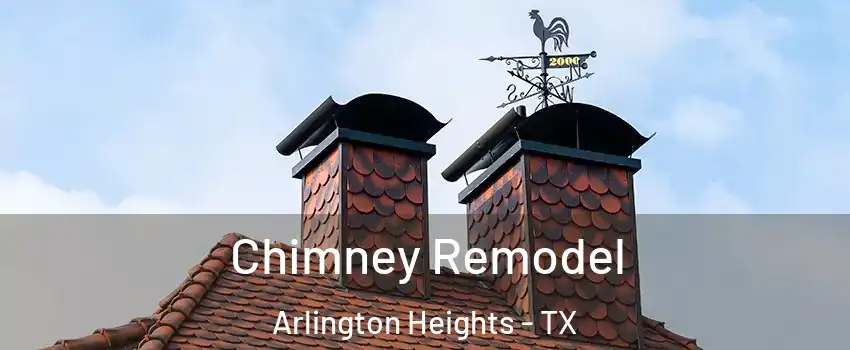 Chimney Remodel Arlington Heights - TX