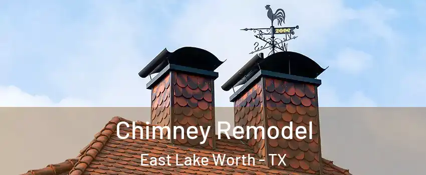Chimney Remodel East Lake Worth - TX