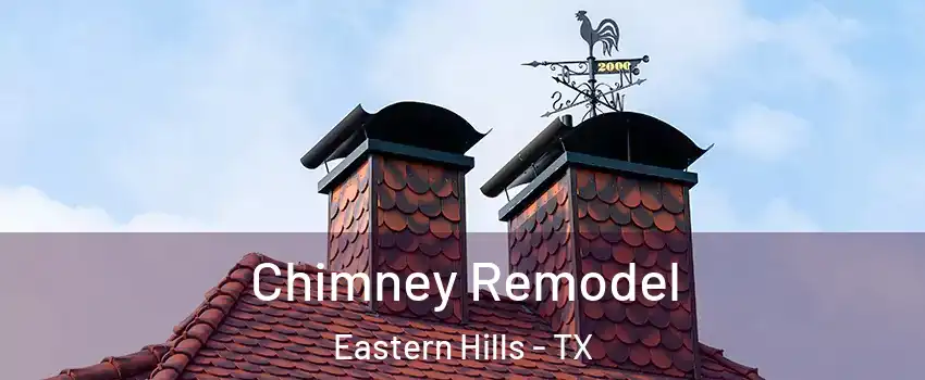 Chimney Remodel Eastern Hills - TX
