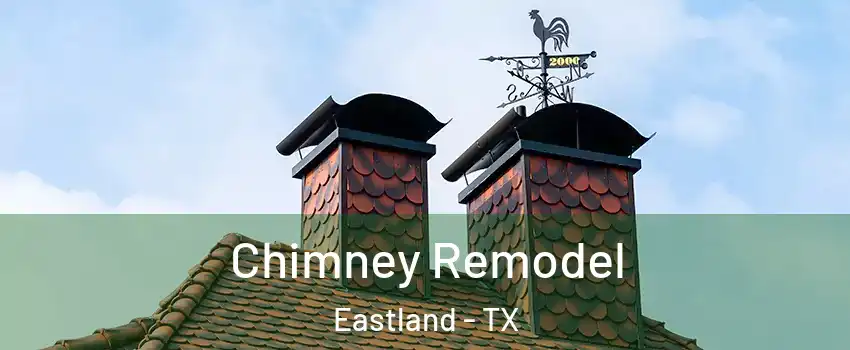 Chimney Remodel Eastland - TX