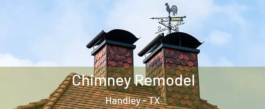 Chimney Remodel Handley - TX