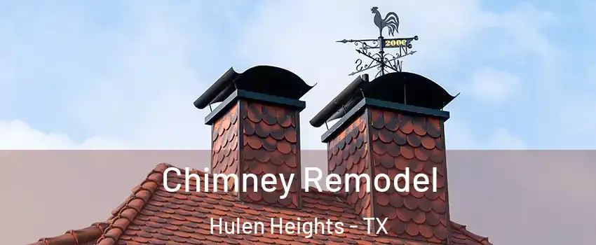 Chimney Remodel Hulen Heights - TX