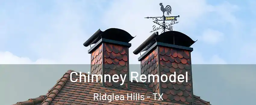 Chimney Remodel Ridglea Hills - TX