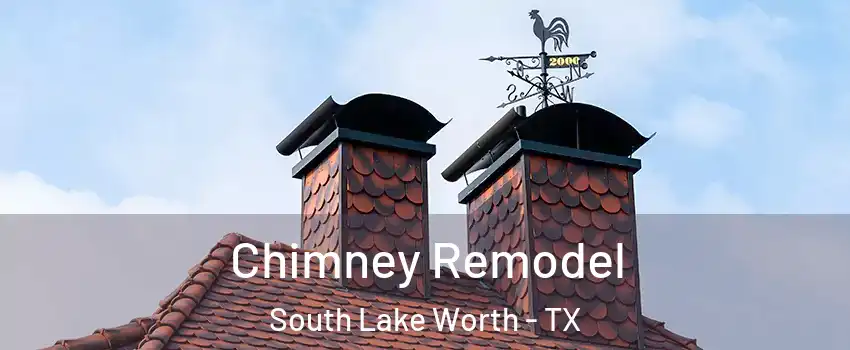 Chimney Remodel South Lake Worth - TX