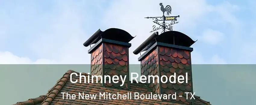 Chimney Remodel The New Mitchell Boulevard - TX