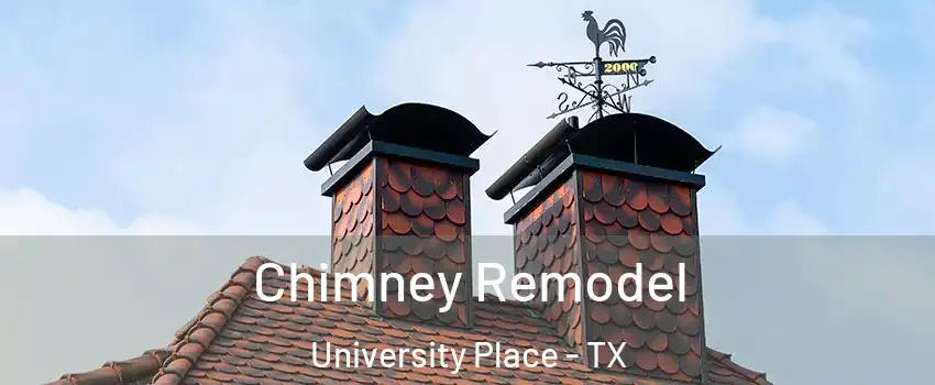 Chimney Remodel University Place - TX
