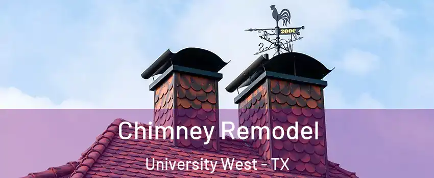 Chimney Remodel University West - TX