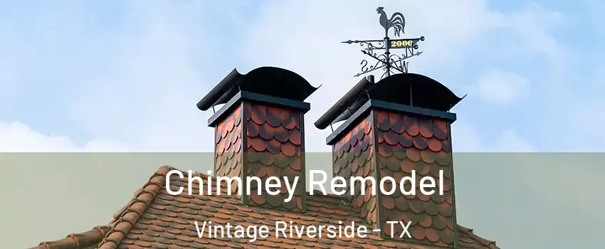 Chimney Remodel Vintage Riverside - TX