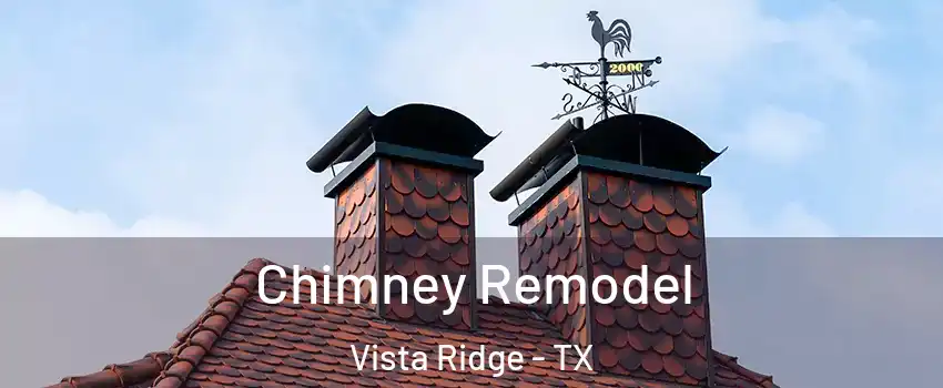 Chimney Remodel Vista Ridge - TX