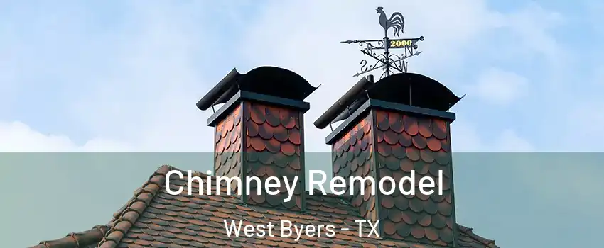Chimney Remodel West Byers - TX