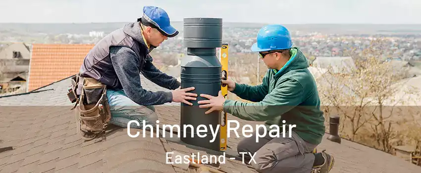 Chimney Repair Eastland - TX