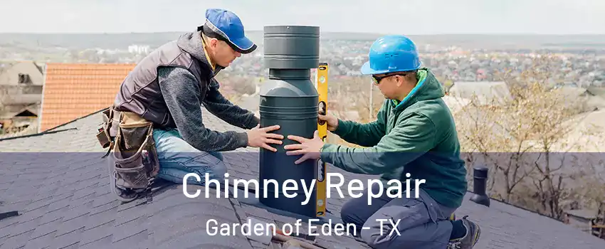 Chimney Repair Garden of Eden - TX