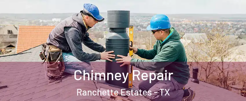 Chimney Repair Ranchette Estates - TX