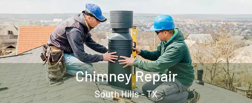 Chimney Repair South Hills - TX