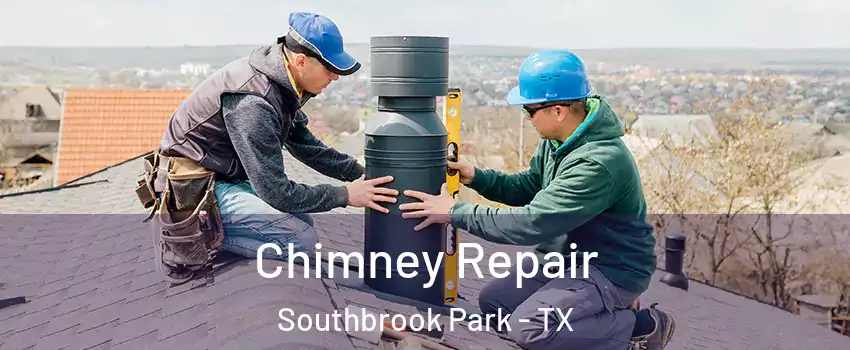 Chimney Repair Southbrook Park - TX