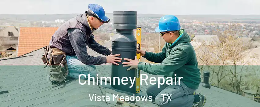 Chimney Repair Vista Meadows - TX