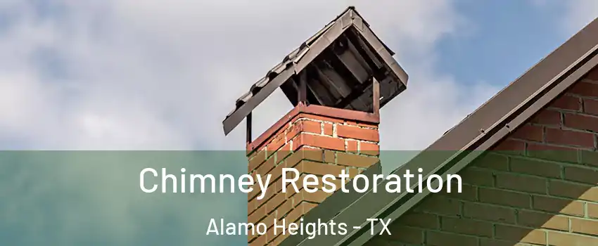 Chimney Restoration Alamo Heights - TX