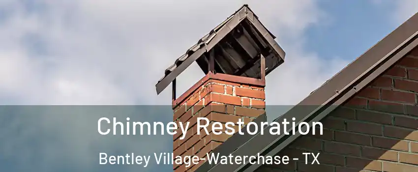 Chimney Restoration Bentley Village-Waterchase - TX