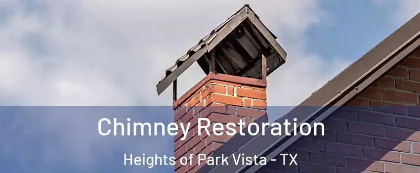 Chimney Restoration Heights of Park Vista - TX