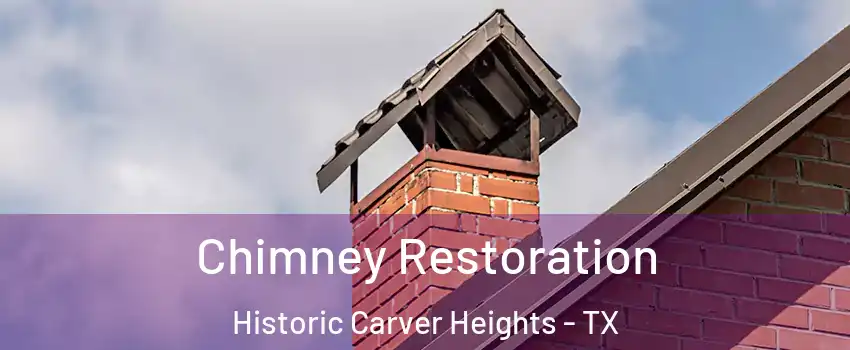 Chimney Restoration Historic Carver Heights - TX