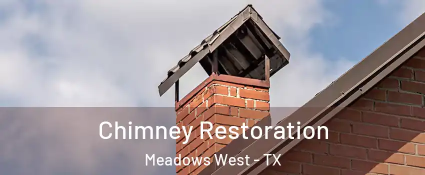 Chimney Restoration Meadows West - TX